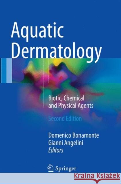 Aquatic Dermatology: Biotic, Chemical and Physical Agents Bonamonte, Domenico 9783319821382 Springer - książka