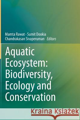 Aquatic Ecosystem: Biodiversity, Ecology and Conservation Mamta Rawat Sumit Dookia Chandrakasan Sivaperuman 9788132221777 Springer - książka