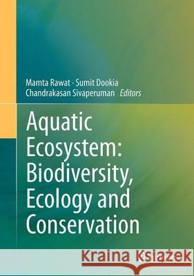 Aquatic Ecosystem: Biodiversity, Ecology and Conservation Mamta Rawat Sumit Dookia Chandrakasan Sivaperuman 9788132235507 Springer - książka