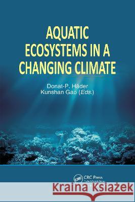 Aquatic Ecosystems in a Changing Climate H Kunshan Gao 9780367780609 CRC Press - książka