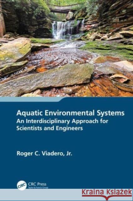 Aquatic Environmental Systems - an Interdisciplinary Approach for Scientists and Engineers Jr., Roger C. (Western Illinois University, USA) Viadero 9781032267180 Taylor & Francis Ltd - książka
