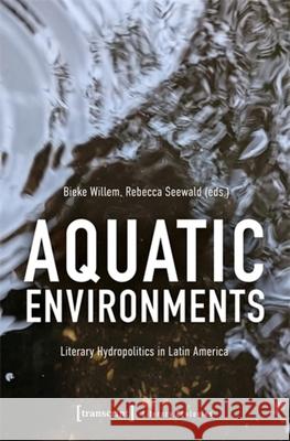 Aquatic Environments  9783837675078 Transcript Verlag - książka