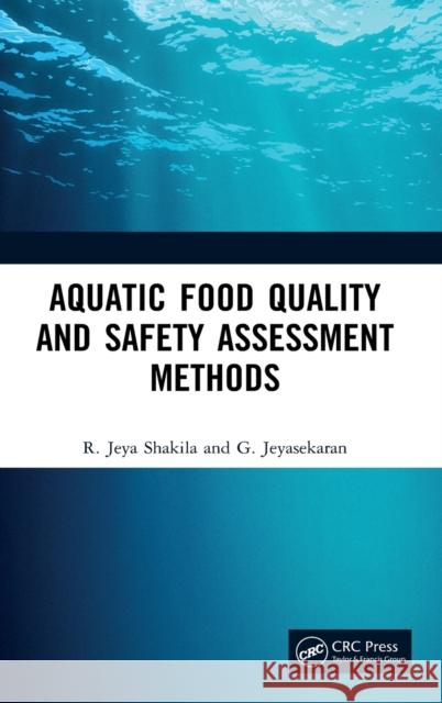 Aquatic Food Quality and Safety Assesment Methods R. Jeya Shakila G. Jeyasekaran 9780367619466 CRC Press - książka