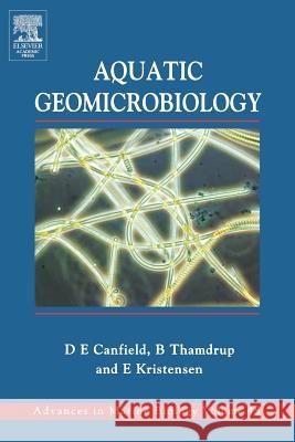 Aquatic Geomicrobiology Donald E. Canfield Bo Thamdrup Eric Kristensen 9780121583408 Academic Press - książka