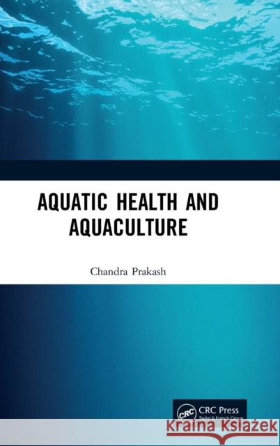 Aquatic Health and Aquaculture Chandra Prakash 9780367629274 CRC Press - książka