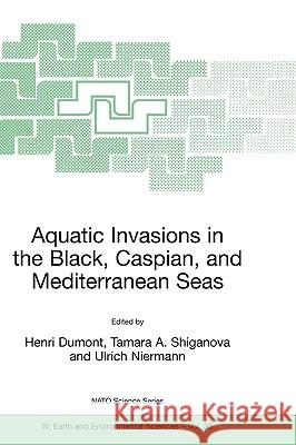 Aquatic Invasions in the Black, Caspian, and Mediterranean Seas Henri J. Dumont Tamara A. Shiganova Ulrich Niermann 9781402018664 Springer - książka