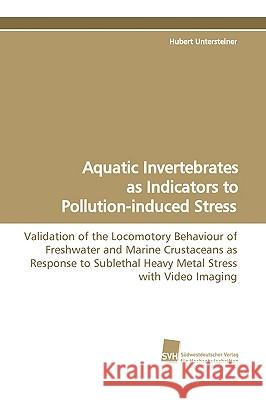 Aquatic Invertebrates as Indicators to Pollution-Induced Stress Hubert Untersteiner 9783838104232 Sudwestdeutscher Verlag Fur Hochschulschrifte - książka