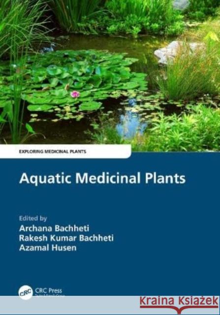 Aquatic Medicinal Plants Archana Bachheti Rakesh Kumar Bachheti Azamal Husen 9781032188904 CRC Press - książka