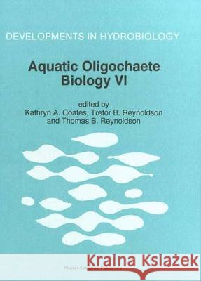 Aquatic Oligochaete Biology VI: Proceedings of the VI International Symposium on Aquatic Oligochaetes Held in Strömstat, Sweden, September 5-10, 1994 Coates, Kathryn A. 9789401062930 Springer - książka