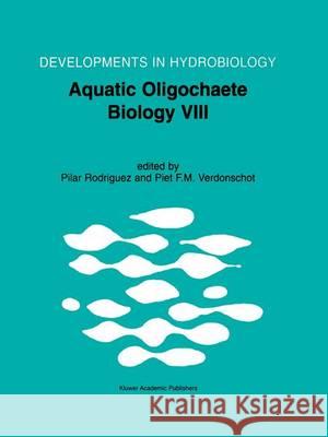 Aquatic Oligochaete Biology VIII: Proceedings of the 8th International Symposium on Aquati Oligochaeta, Held in Bilbao, Spain, 18-22 July 2000 Rodriguez, Pilar 9789401038874 Springer - książka