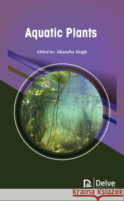 Aquatic Plants Akansha Singh 9781774691694 Delve Publishing - książka