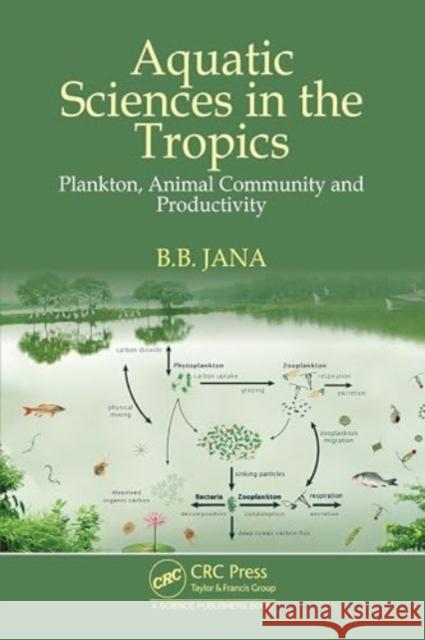 Aquatic Sciences in the Tropics: Plankton, Animal Community and Productivity B. B. Jana 9781032801865 CRC Press - książka