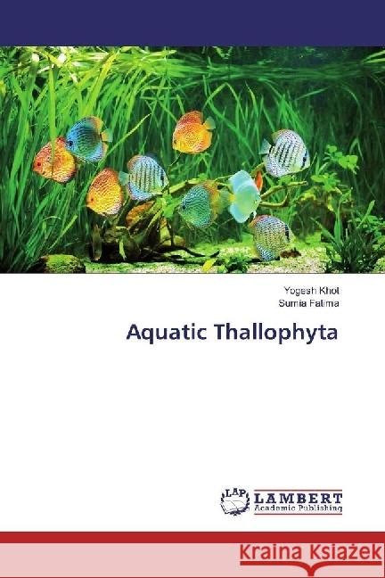 Aquatic Thallophyta Khot, Yogesh; Fatima, Sumia 9783330073791 LAP Lambert Academic Publishing - książka