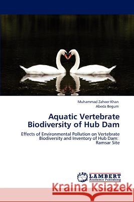 Aquatic Vertebrate Biodiversity of Hub Dam Muhammad Zaheer Khan Abeda Begum 9783846587676 LAP Lambert Academic Publishing - książka