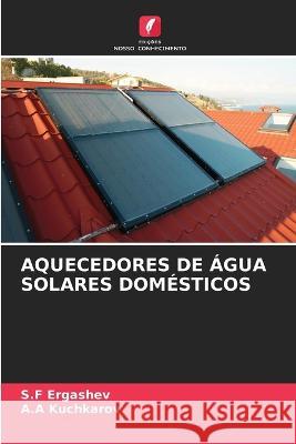 Aquecedores de Água Solares Domésticos S F Ergashev, A a Kuchkarov 9786205271490 Edicoes Nosso Conhecimento - książka