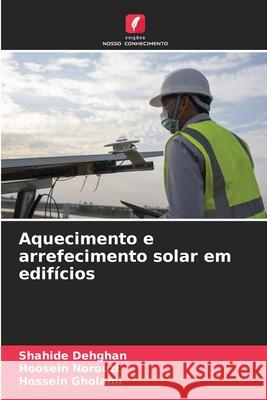 Aquecimento e arrefecimento solar em edif?cios Shahide Dehghan Hoosein Norouzi Hossein Gholami 9786207855940 Edicoes Nosso Conhecimento - książka