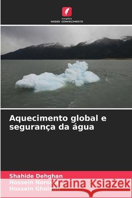 Aquecimento global e segurança da água Dehghan, Shahide, Norouzi, Hossein, Gholami, Hossein 9786209012358 Edições Nosso Conhecimento - książka