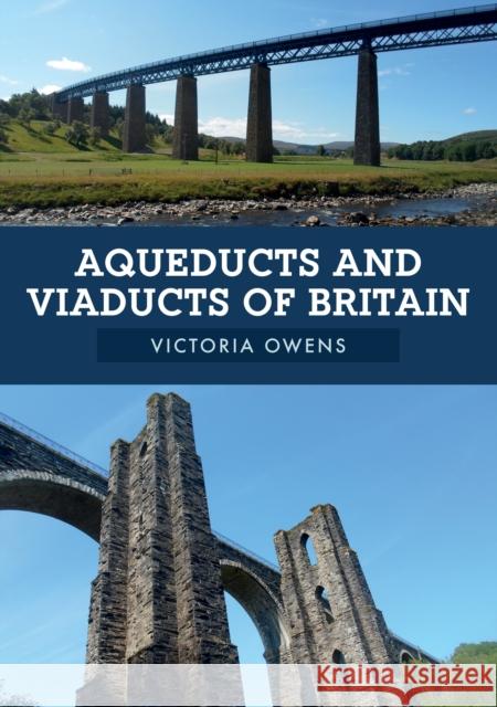 Aqueducts and Viaducts of Britain Victoria Owens 9781445683805 Amberley Publishing - książka