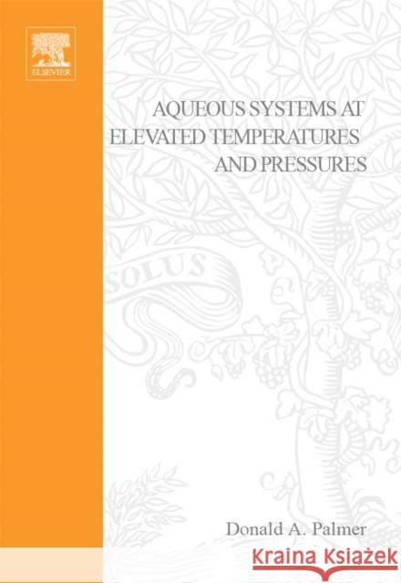 Aqueous Systems at Elevated Temperatures and Pressures: Physical Chemistry in Water, Steam and Hydrothermal Solutions Fernandez-Prini, Roberto 9780125444613 Academic Press - książka