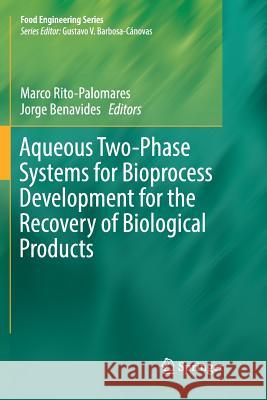 Aqueous Two-Phase Systems for Bioprocess Development for the Recovery of Biological Products Marco Rito-Palomares Jorge Benavides 9783319865942 Springer - książka
