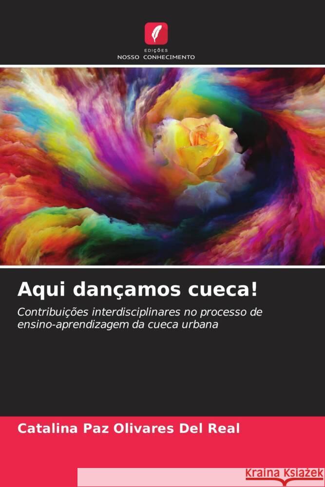 Aqui dan?amos cueca! Catalina Paz Olivare 9786207161973 Edicoes Nosso Conhecimento - książka