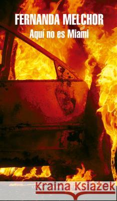 Aqui No Es Miami / This Is Not Miami Fernanda Melchor 9786073160698 Literatura Random House - książka