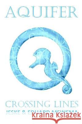 Aquifer 2: Crossing Lines Jeske Meinema Eduard Meinema 9781987406788 Createspace Independent Publishing Platform - książka
