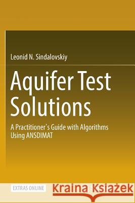 Aquifer Test Solutions: A Practitioner's Guide with Algorithms Using Ansdimat Sindalovskiy, Leonid N. 9783319828169 Springer - książka