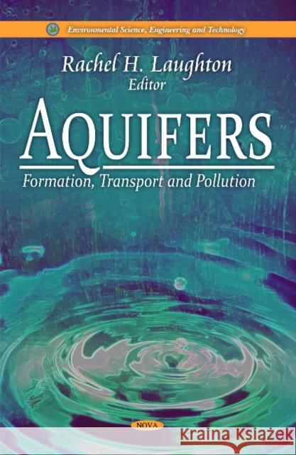 Aquifers: Formation, Transport & Pollution Rachel H Laughton 9781616680510 Nova Science Publishers Inc - książka