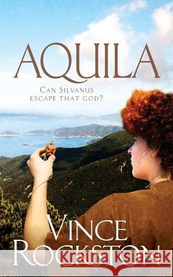 Aquila: Can Silvanus Escape That God? Vince Rockston 9783952493724 Vince Rockston - książka