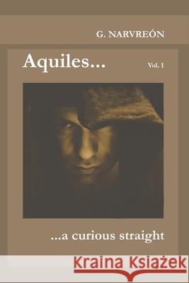 Aquiles... a curious straight Narvreon Gonzalo Narvreon 9798522409678 Independently published - książka