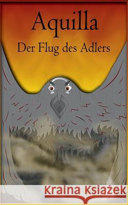 Aquilla: Der Flug des Adlers Nagl, Alexander 9783732283095 Books on Demand - książka