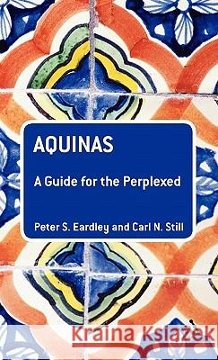 Aquinas: A Guide for the Perplexed Eardley, Peter S. 9780826498793  - książka