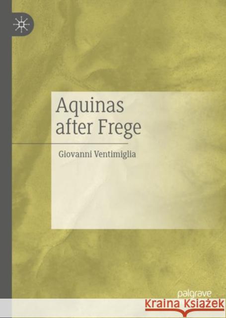 Aquinas After Frege Ventimiglia, Giovanni 9783030483272 Palgrave Macmillan - książka