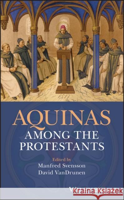 Aquinas Among the Protestants Svensson, Manfred; VanDrunen, David 9781119265894 John Wiley & Sons - książka