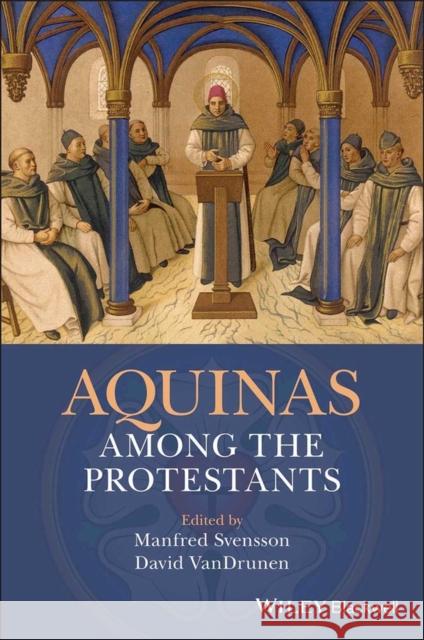 Aquinas Among the Protestants Svensson, Manfred; VanDrunen, David 9781119265948 John Wiley & Sons - książka
