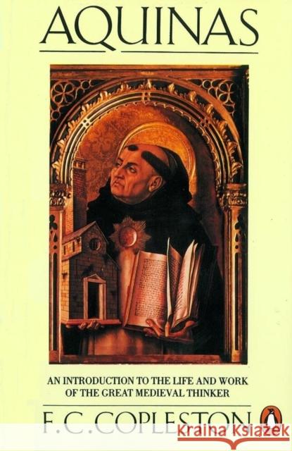 Aquinas: An Introduction to the Life and Work of the Great Medieval Thinker Copleston, F. C. 9780140136746 Penguin Books - książka