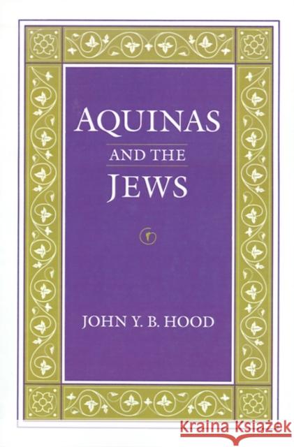 Aquinas and the Jews John Y. B. Hood 9780812215236 University of Pennsylvania Press - książka