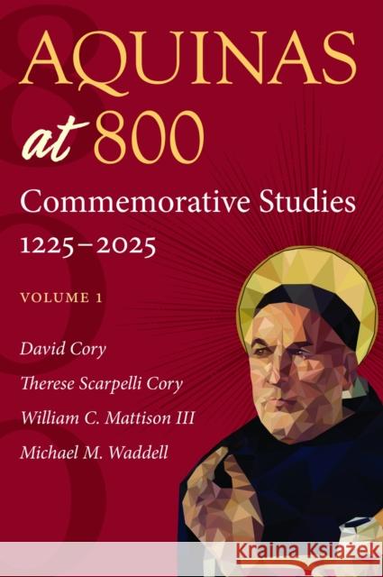 Aquinas at 800: Commemorative Studies 1225-2025 Volume 2 David Cory Therese Scarpelli Cory Mattison III William C. 9780813239125 Not Avail - książka