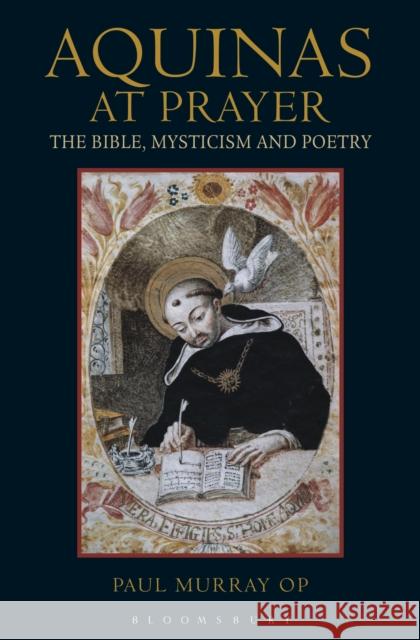 Aquinas at Prayer: The Bible, Mysticism and Poetry Murray Op, Paul 9781441107558  - książka