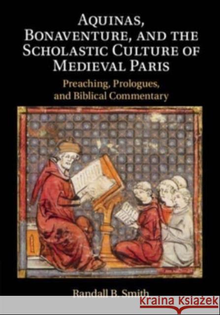 Aquinas, Bonaventure, and the Scholastic Culture of Medieval Paris: Preaching, Prologues, and Biblical Commentary Randall B. (University of St Thomas, Houston) Smith 9781108789356 Cambridge University Press - książka