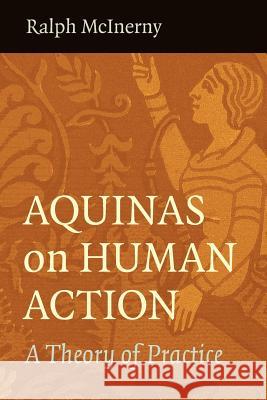 Aquinas on Human Action McInerny, Ralph McInerny 9780813221083 Catholic University of America Press - książka