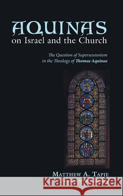 Aquinas on Israel and the Church Matthew a Tapie, Pim Valkenberg 9781498227735 Pickwick Publications - książka