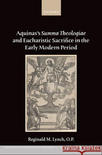 Aquinas's Summa Theologiae and Eucharistic Sacrifice in the Early Modern Period Lynch O.P.  9780192874788 OUP Oxford - książka