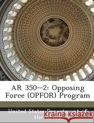 AR 350-2: Opposing Force (OPFOR) Program United States Department of the Army 9781288892648 Bibliogov - książka