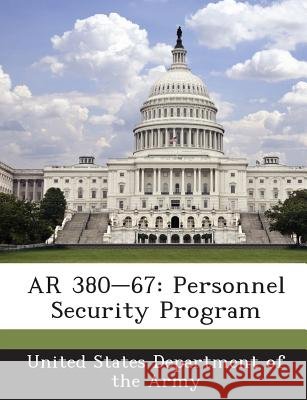 AR 380-67: Personnel Security Program United States Department of the Army 9781288893584 Bibliogov - książka