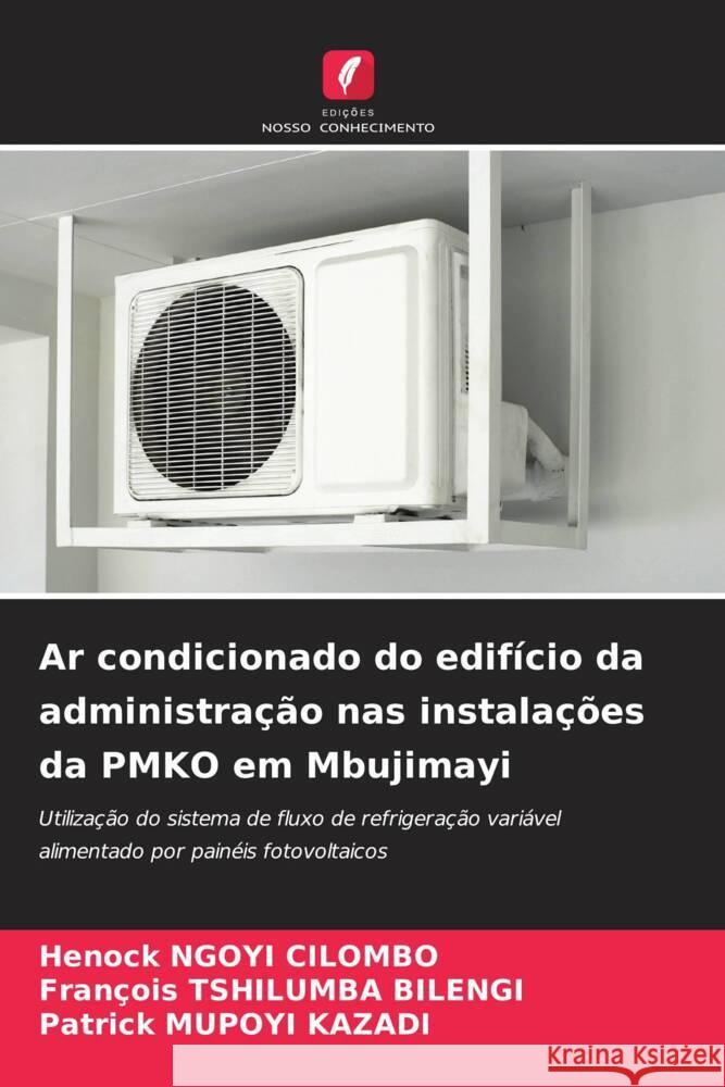 Ar condicionado do edif?cio da administra??o nas instala??es da PMKO em Mbujimayi Henock Ngoy Fran?ois Tshilumb Patrick Mupoy 9786206653974 Edicoes Nosso Conhecimento - książka