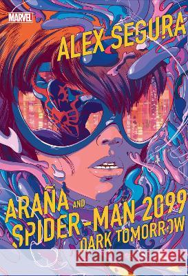 Araña and Spider-Man 2099: Dark Tomorrow Segura, Alex 9781368079006 Marvel Press - książka