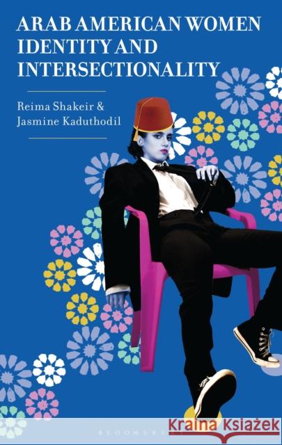 Arab American Women: Identity and Intersectionality Jasmine Kaduthodil 9781666908596 Bloomsbury Academic - książka
