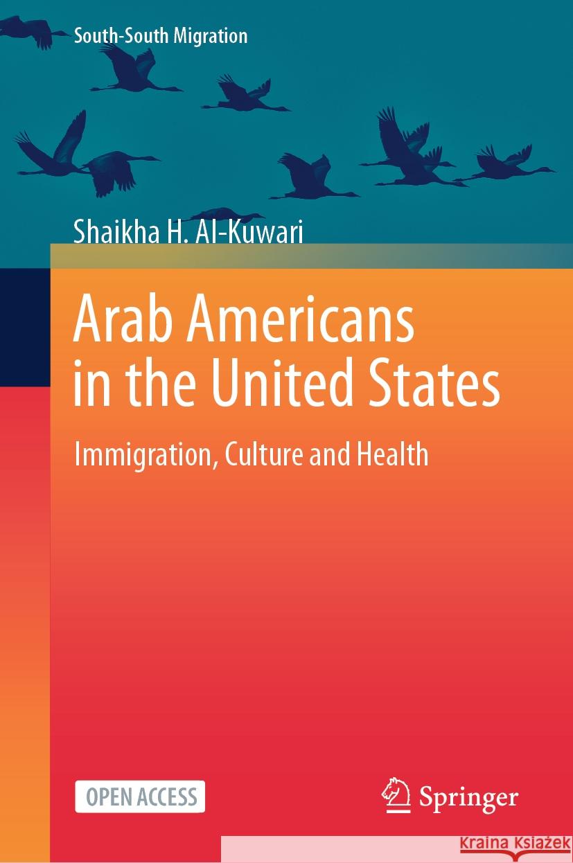 Arab Americans in the United States: Immigration, Culture and Health Shaikha H. Al-Kuwari 9789819974160 Springer - książka